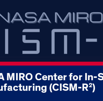 The NASA MIRO Center for In-Space Manufacturing (CISM-R2): Recycling and Regolith Processing 